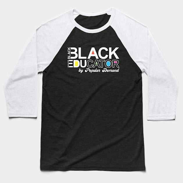 Black Educator by popular demand Baseball T-Shirt by Zedeldesign